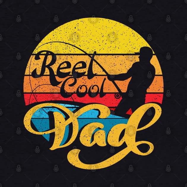 Reel Cool Dad Father's Day by DARSHIRTS